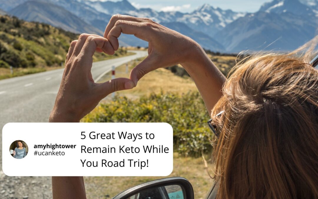 5 Great Ways to Remain Keto While You Road Trip!
